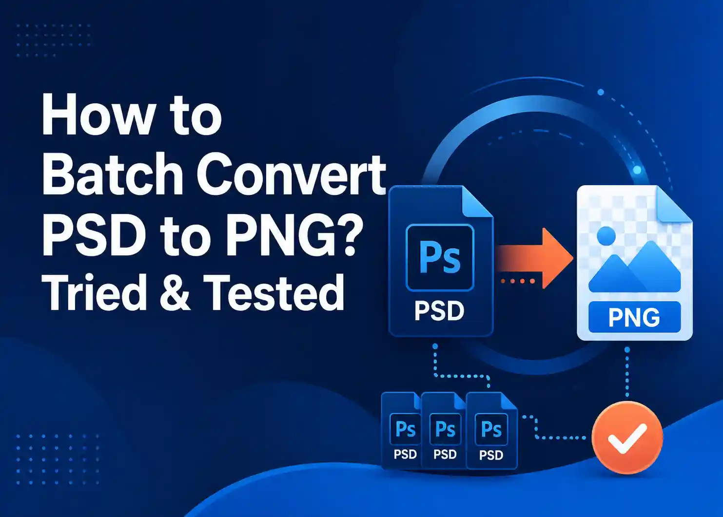 How to Batch Convert PSD to PNG? Tried & Tested