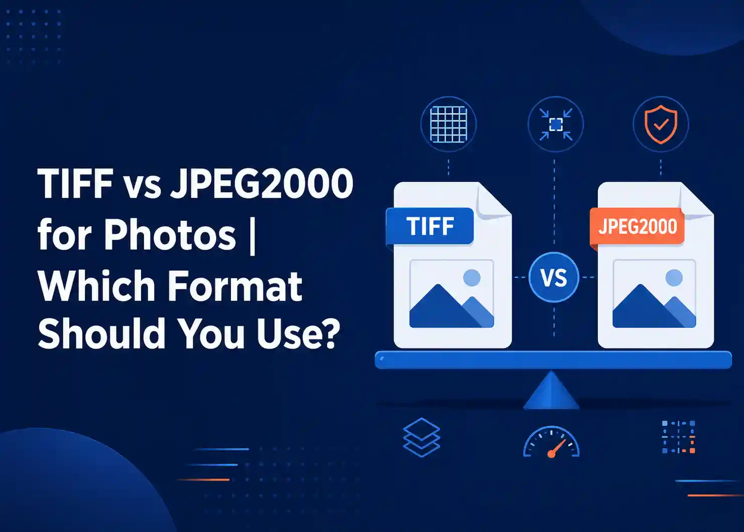 TIFF vs JPEG2000 for Photos | Which Format Should You Use?