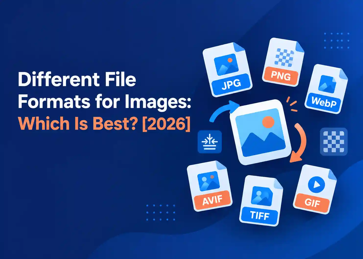 Different File Formats for Images: Which Is Best? [2026]